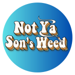Not Ya Son's Weed - The Plug Distribution
